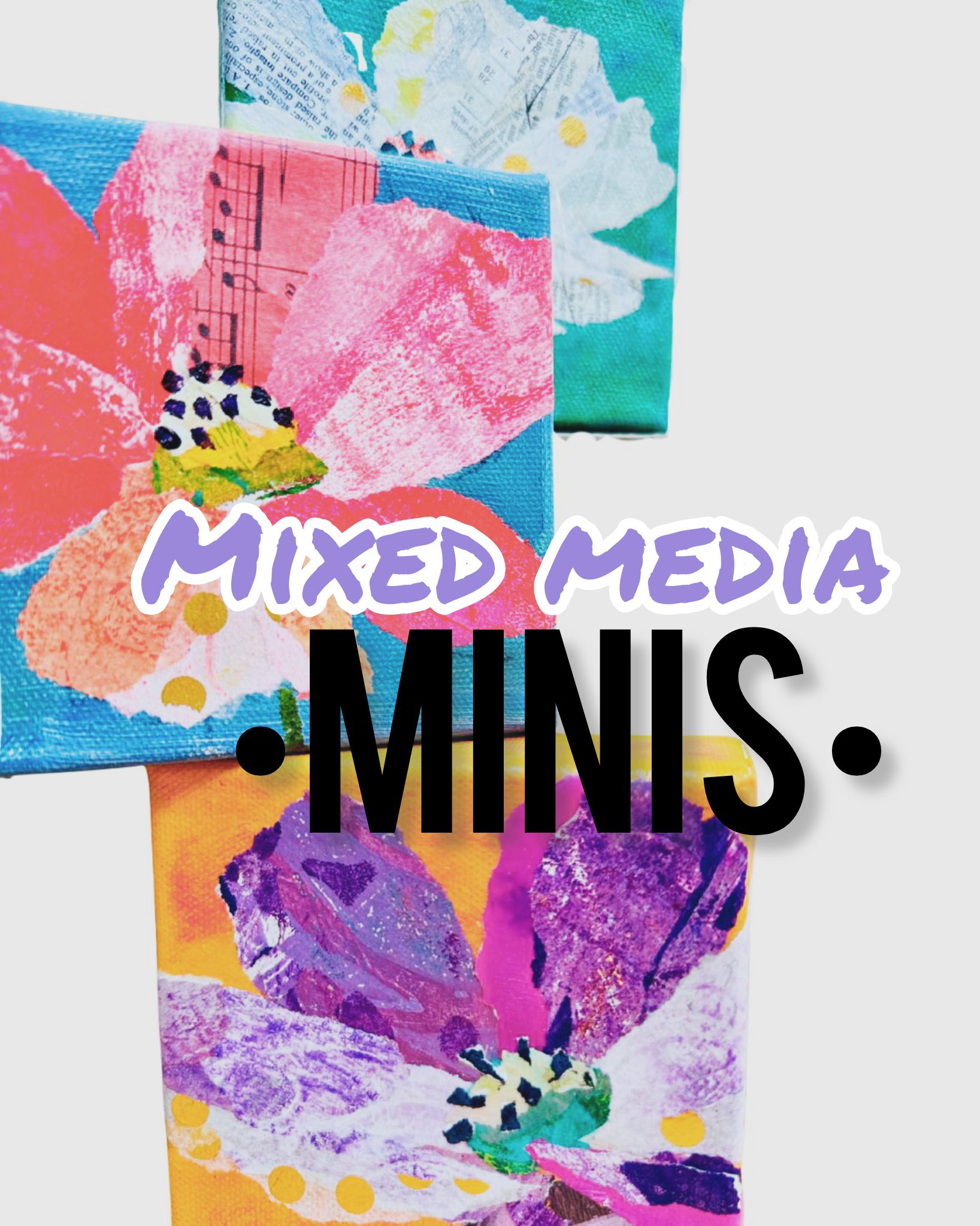 Colorful mixed media floral canvases with paint and paper collage, promotional image for the Mixed Media Minis online art course
